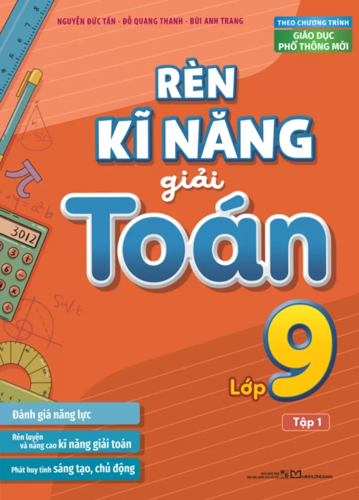 RÈN KĨ NĂNG GIẢI TOÁN LỚP 9 - TẬP 1 (Biên soạn theo chương trình GDPT mới)